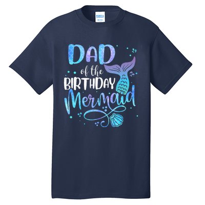 Dad Of The Birthday Mermaid Family Matching Party Squad Tall T-Shirt