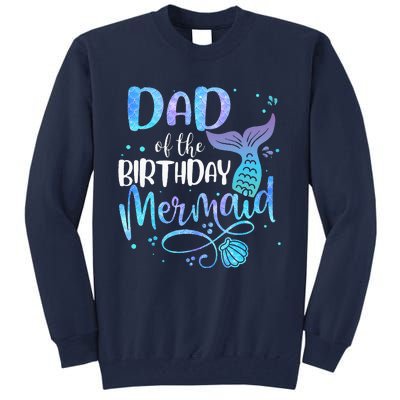 Dad Of The Birthday Mermaid Family Matching Party Squad Tall Sweatshirt