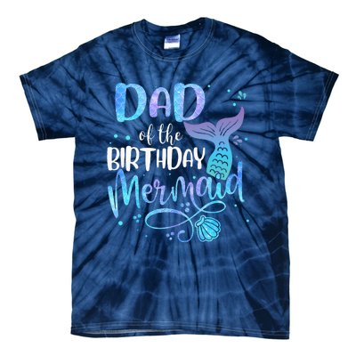 Dad Of The Birthday Mermaid Family Matching Party Squad Tie-Dye T-Shirt