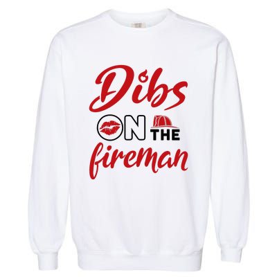 Dibs On The Fireman Fire Wife Girlfriend Firefighter Wife Garment-Dyed Sweatshirt