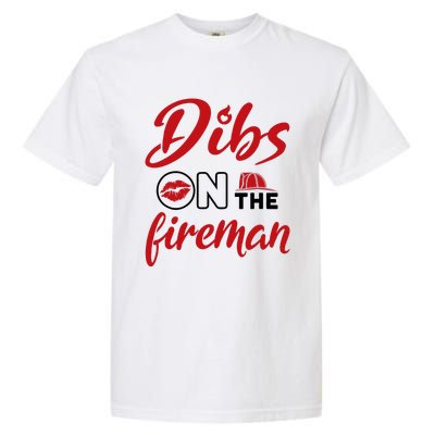 Dibs On The Fireman Fire Wife Girlfriend Firefighter Wife Garment-Dyed Heavyweight T-Shirt