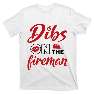 Dibs On The Fireman Fire Wife Girlfriend Firefighter Wife T-Shirt