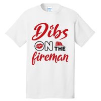 Dibs On The Fireman Fire Wife Girlfriend Firefighter Wife Tall T-Shirt