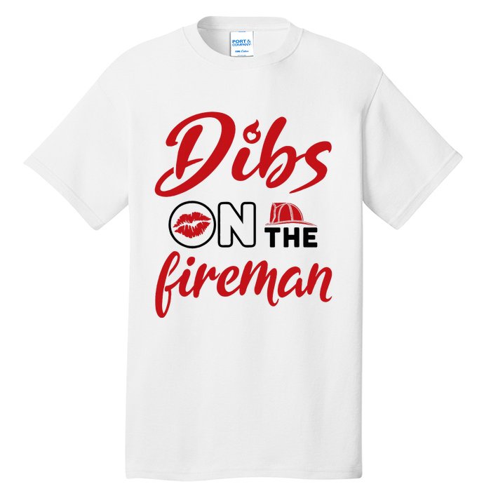 Dibs On The Fireman Fire Wife Girlfriend Firefighter Wife Tall T-Shirt