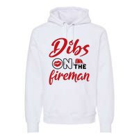 Dibs On The Fireman Fire Wife Girlfriend Firefighter Wife Premium Hoodie