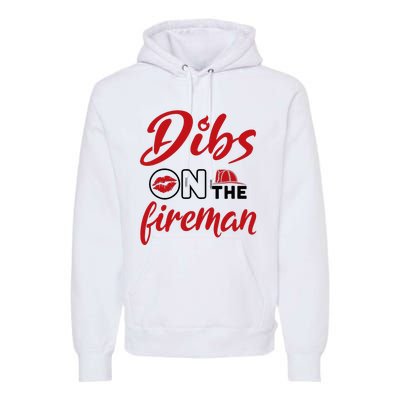 Dibs On The Fireman Fire Wife Girlfriend Firefighter Wife Premium Hoodie