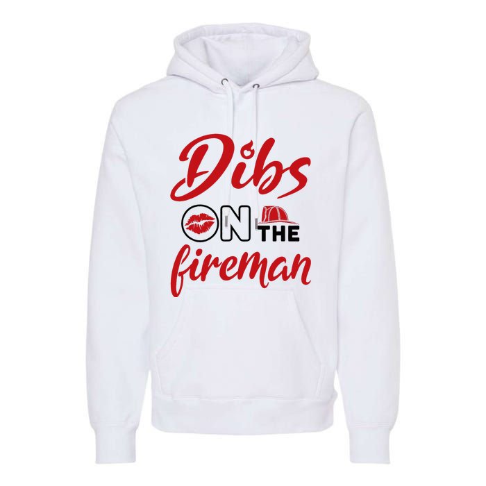 Dibs On The Fireman Fire Wife Girlfriend Firefighter Wife Premium Hoodie