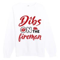 Dibs On The Fireman Fire Wife Girlfriend Firefighter Wife Premium Crewneck Sweatshirt