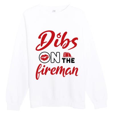 Dibs On The Fireman Fire Wife Girlfriend Firefighter Wife Premium Crewneck Sweatshirt