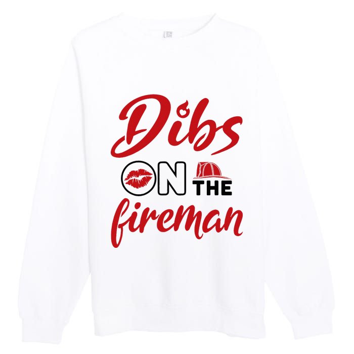 Dibs On The Fireman Fire Wife Girlfriend Firefighter Wife Premium Crewneck Sweatshirt