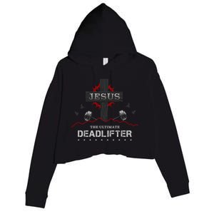 Deadlifts Or Weights In Gym Or Jesus The Ultimate Deadlifter Gift Crop Fleece Hoodie