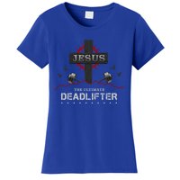 Deadlifts Or Weights In Gym Or Jesus The Ultimate Deadlifter Gift Women's T-Shirt