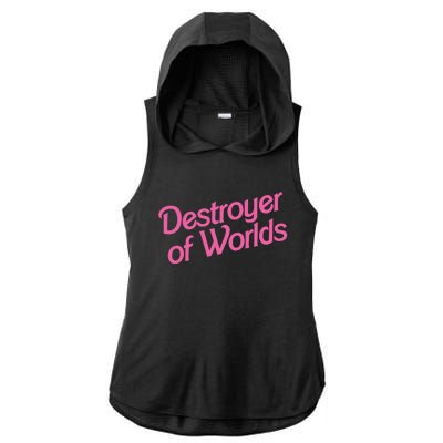 Destroyer Of Worlds Barb!e Barbenheimer Oppenheimer Barb!e Ladies PosiCharge Tri-Blend Wicking Draft Hoodie Tank