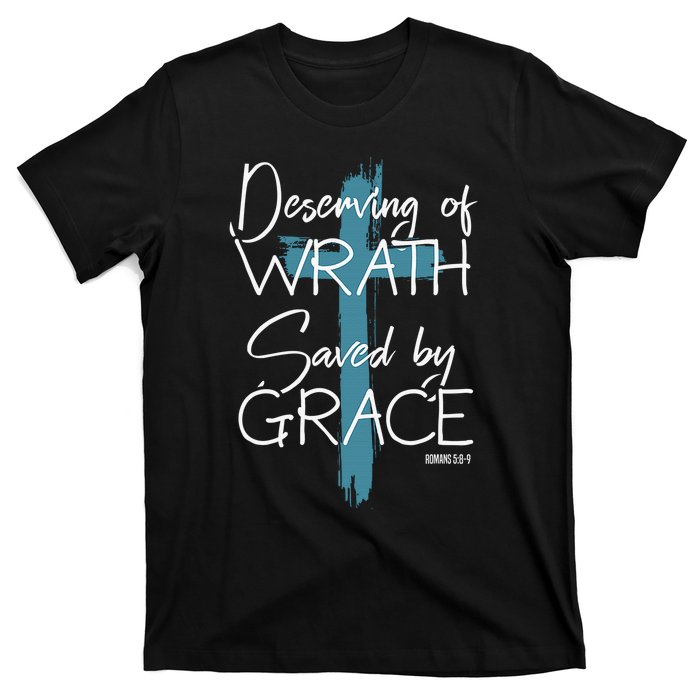 Deserving Of Wrath Saved By Grace Funny Christian T-Shirt