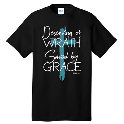 Deserving Of Wrath Saved By Grace Funny Christian Tall T-Shirt