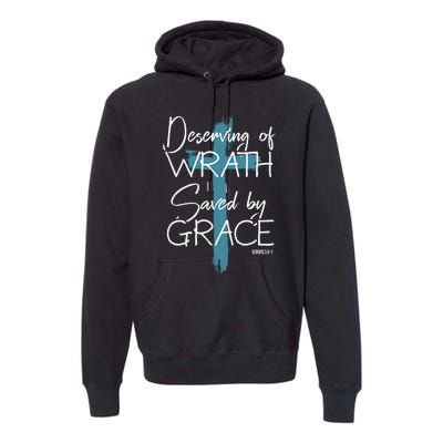 Deserving Of Wrath Saved By Grace Funny Christian Premium Hoodie