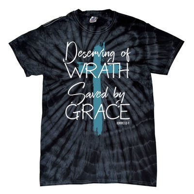 Deserving Of Wrath Saved By Grace Funny Christian Tie-Dye T-Shirt