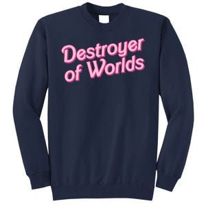 Detroyer Of Worlds Funny Barbe Barbenheimer Tall Sweatshirt