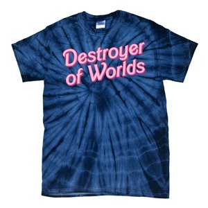 Detroyer Of Worlds Funny Barbe Barbenheimer Tie-Dye T-Shirt