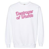 Detroyer Of Worlds Funny Barbe Barbenheimer Garment-Dyed Sweatshirt