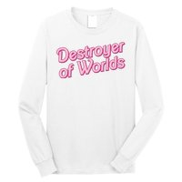 Detroyer Of Worlds Funny Barbe Barbenheimer Long Sleeve Shirt