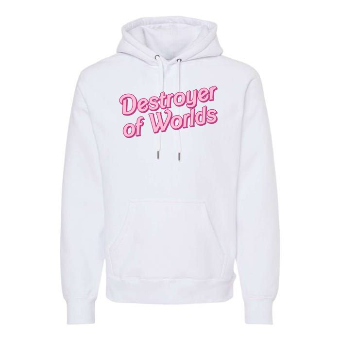 Detroyer Of Worlds Funny Barbe Barbenheimer Premium Hoodie