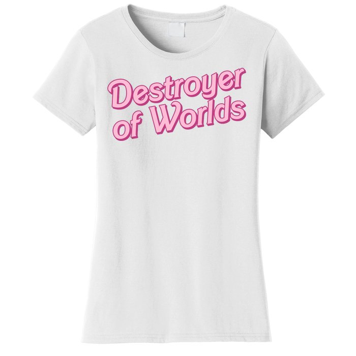 Detroyer Of Worlds Funny Barbe Barbenheimer Women's T-Shirt