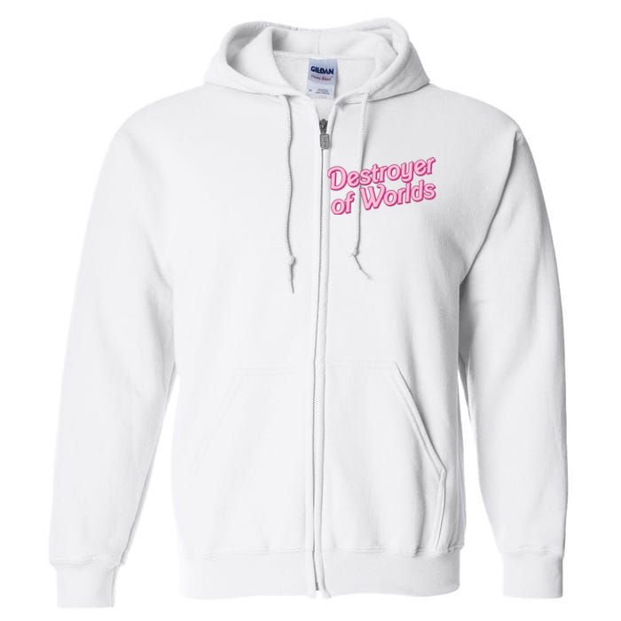 Detroyer Of Worlds Funny Barbe Barbenheimer Full Zip Hoodie