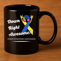 Down Right Awesome Down Syndrome 11oz C Handle Ceramic Mug