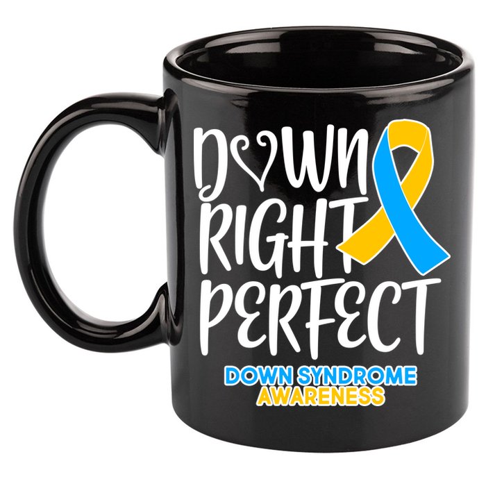 Down Right Perfect - Down Syndrome Awareness 11oz C Handle Ceramic Mug