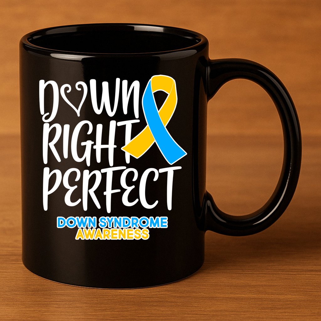 Down Right Perfect - Down Syndrome Awareness 11oz C Handle Ceramic Mug