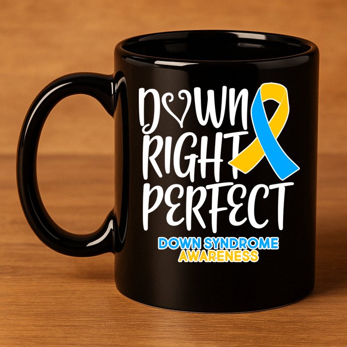 Down Right Perfect - Down Syndrome Awareness 11oz C Handle Ceramic Mug