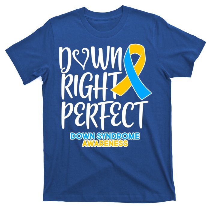 Down Right Perfect - Down Syndrome Awareness T-Shirt