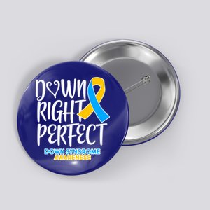 Down Right Perfect - Down Syndrome Awareness Button