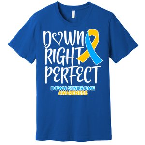 Down Right Perfect - Down Syndrome Awareness Premium T-Shirt