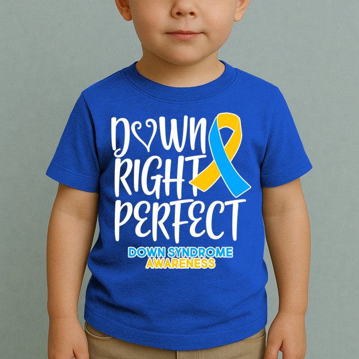 Down Right Perfect - Down Syndrome Awareness Toddler T-Shirt