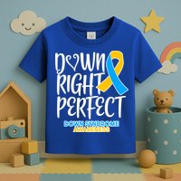 Down Right Perfect - Down Syndrome Awareness Toddler T-Shirt