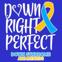 Down Right Perfect - Down Syndrome Awareness Toddler T-Shirt