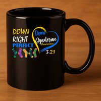 Down Right Perfect Down Syndrome 11oz C Handle Ceramic Mug