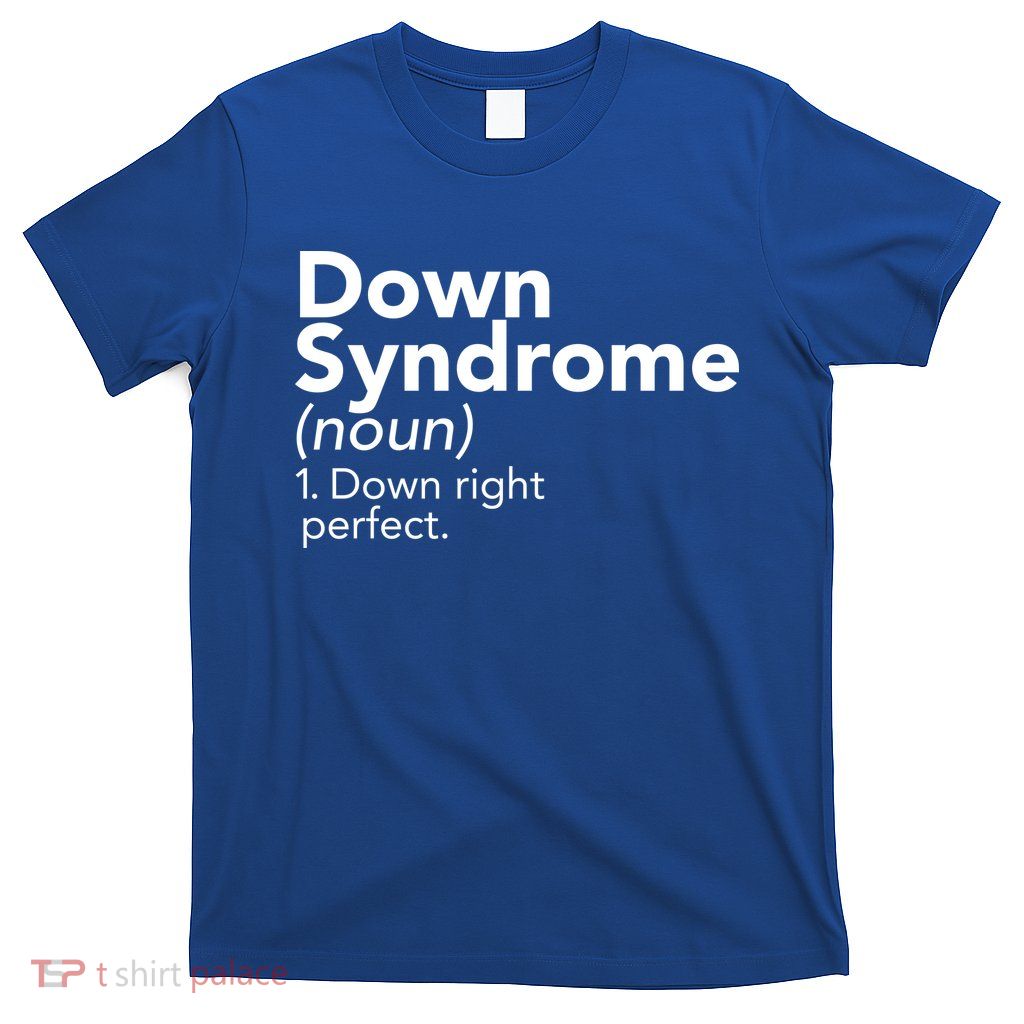 Down Syndrome Available Down Right Perfect T-Shirt