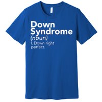 Down Syndrome Available Down Right Perfect Premium T-Shirt