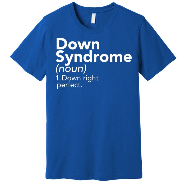 Down Syndrome Available Down Right Perfect Premium T-Shirt