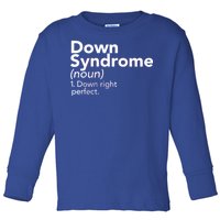 Down Syndrome Available Down Right Perfect Toddler Long Sleeve Shirt