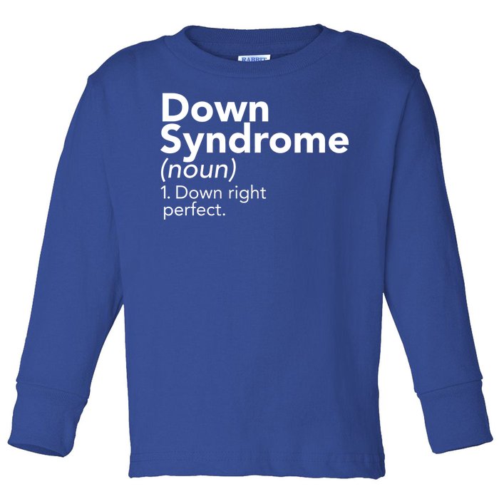 Down Syndrome Available Down Right Perfect Toddler Long Sleeve Shirt