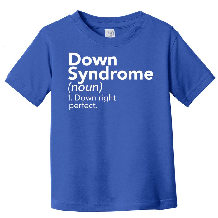 Down Syndrome Available Down Right Perfect Toddler T-Shirt