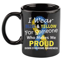 Down Syndrome Awareness Makes Me Proud 11oz C Handle Ceramic Mug