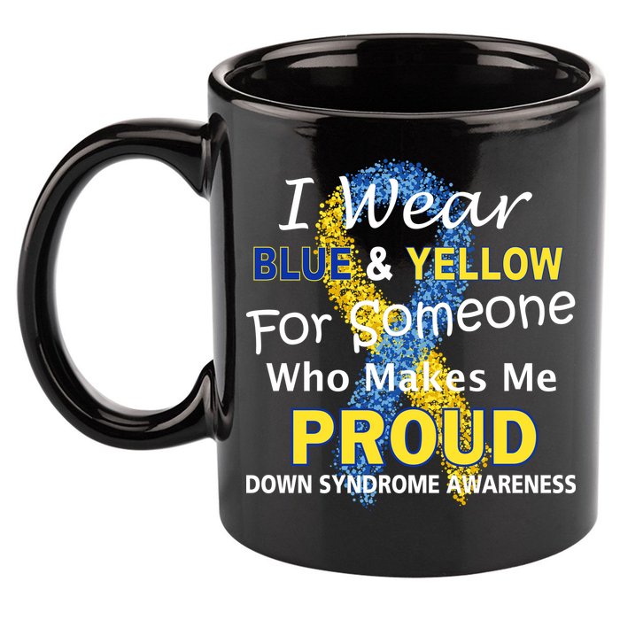 Down Syndrome Awareness Makes Me Proud 11oz C Handle Ceramic Mug