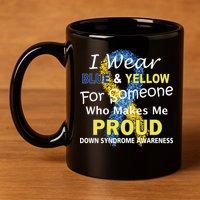 Down Syndrome Awareness Makes Me Proud 11oz C Handle Ceramic Mug