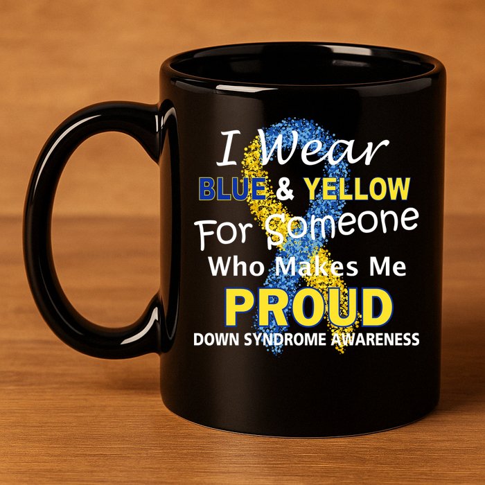Down Syndrome Awareness Makes Me Proud 11oz C Handle Ceramic Mug