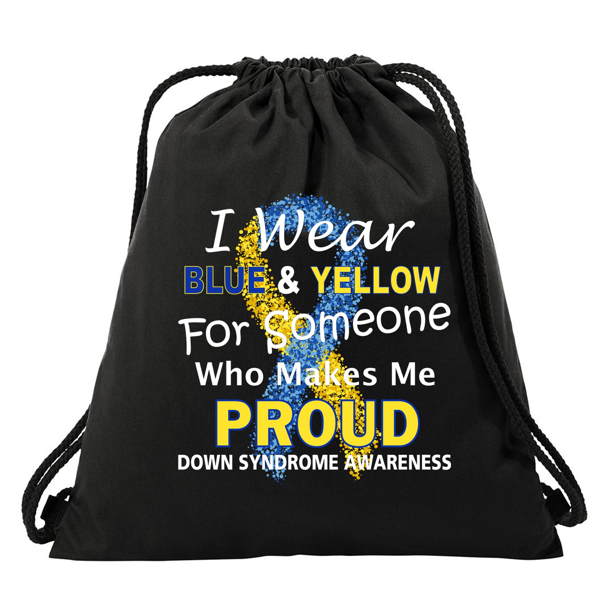 Down Syndrome Awareness Makes Me Proud Drawstring Bag